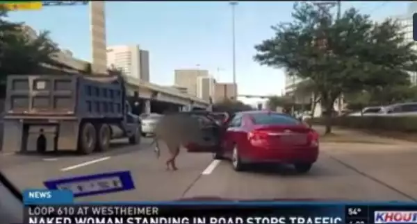 Naked Mad Woman Stops Traffic During Rush Hours In Houston